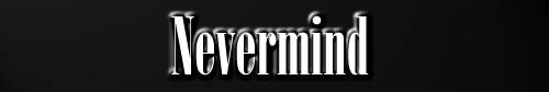 [Nevermind]